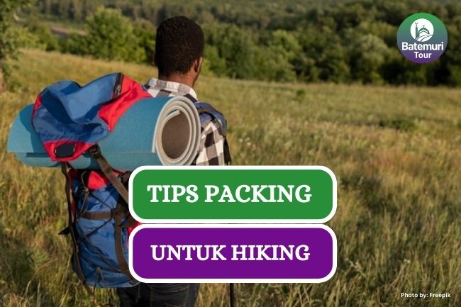 10 Tips Packing untuk Mendaki Gunung dengan Efisien